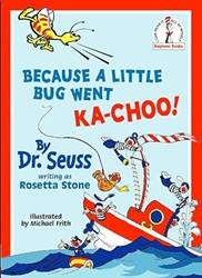 Because A Little Bug Went Ka Choo