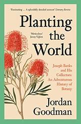 Planting The World Joseph Banks And His Collectors An Adve