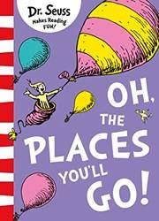 Oh The Places Youll Go]