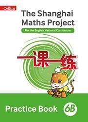 The Shanghai Maths Project Practice Book 6b
