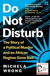 Do Not Disturb The Story Of A Political Murder And An Afric