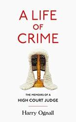 A Life Of Crime The Memoirs Of A High Court Judge