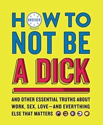 How To Not Be A Dick
