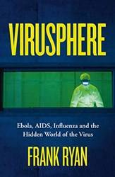Virusphere Ebola Aids Influenza And The Hidden World Of T