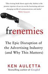 Frenemies The Epic Disruption Of The Advertising Industry