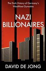 Nazi Billionaires The Dark History Of Germanys Wealthiest