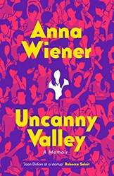 Uncanny Valley A Memoir