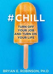 Chill Turn Off Your Job And Turn On Your Life
