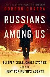 Russians Among Us Sleeper Cells Ghost Stories And The Hunt