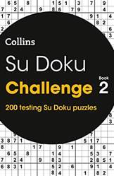 Su Doku Challenge Book 2 200 Su Doku Puzzles - Collins Su D