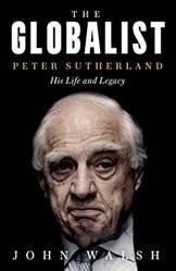 The Globalist - Peter Sutherland  His Life And Legacy