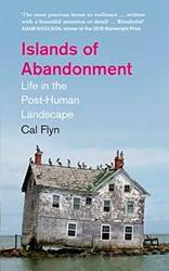 Islands Of Abandonment Life In The PosT-Human Landscape