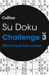 Su Doku Challenge Book 3 200 Su Doku Puzzles - Collins Su D