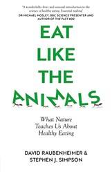 Eat Like The Animals What Nature Teaches Us About Healthy E