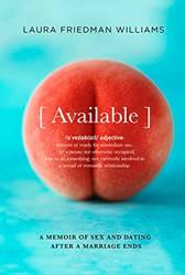 Available A Memoir Of Sex And Dating After A Marriage Ends