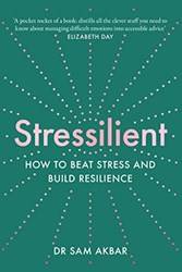 Stressilient How To Beat Stress And Build Resilience