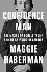 Confidence Man The Making Of Donald Trump And The Breaking