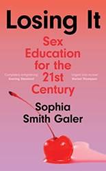 Losing It Sex Education For The 21st Century