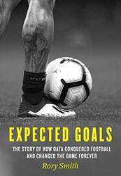 Expected Goals The Story Of How Data Conquered Football And