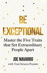 Be Exceptional Master The Five Traits That Set Extraordinar