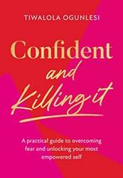 Confident And Killing It A Practical Guide To Overcoming fe