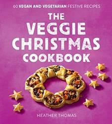 The Veggie Christmas Cookbook 60 Vegan And Vegetarian Festi