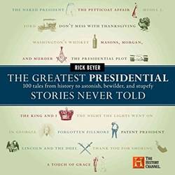 Greatest Presidential Stories Never Told
