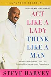 Act Like A Lady Think Like A Man Expanded Edn