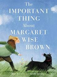 Important Thing About Margaret Wise Brown The