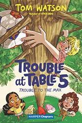 Trouble At Table 5 5 Trouble To The Max