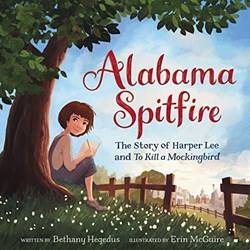 Alabama Spitfire The Story Of Harper Lee And To Kill A Mock