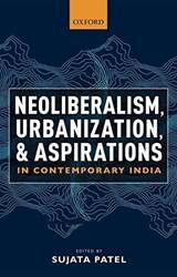 NEOLIBERALISM, URBANISATIONS AND ASPIRATIONS IN CONTEMPORARY INDIA_C