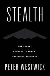 STEALTH THE SECRET CONTEST TO INVENT INVISIBLE AIRCRAFT