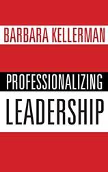 PROFESSIONALIZING LEADERSHIP