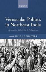 VERNACULAR POLITICS IN NORTHEAST INDIA