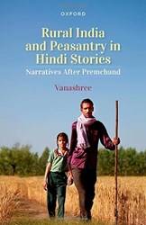 RURAL INDIA AND PEASANTRY IN HINDI STORIES: NARRATIVES AFTER PREMCHAND