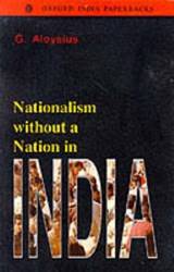 NATIONALISM WITHOUT A NATION IN INDIA (OIP)