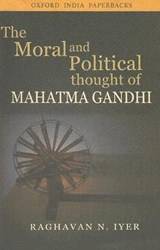 THE MORAL AND POLITICAL THOUGHT OF MAHATMA GANDHI (OIP)