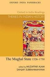 THE MUGHAL STATE  1526 -1750 (OIP)