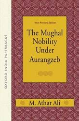 MUGHAL NOBILITY UNDER AURANGZEB (OIP)