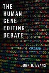 THE HUMAN GENE EDITING DEBATE