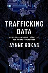 TRAFFICKING DATA HOW CHINA IS WINNING THE BATTLE FOR DIGITAL SOVEREIGNTY