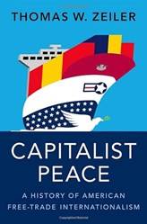 CAPITALIST PEACE A HISTORY OF AMERICAN FREE-TRADE INTERNATIONALISM