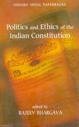 POLITICS AND ETHICS OF THE INDIAN CONSTITUTION (OIP)