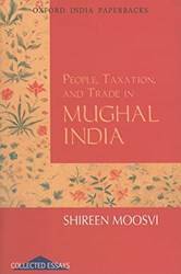 PEOPLE,TAXATION & TRADE IN MUGHAL INDIA (OIP)
