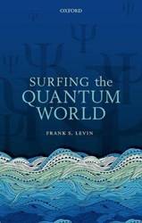 SURFING THE QUANTUM WORLD