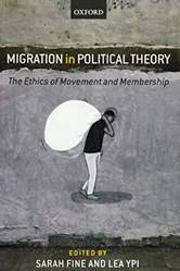 MIGRATION IN POLITICAL THEORY:ETHICS OF MOVEMENT & MEMBERSHIP PAPER