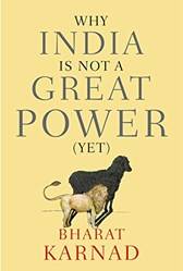 WHY INDIA IS NOT A GREAT POWER (YET)-PD