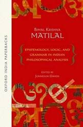 EPISTEMOLOGY  LOGIC & GRAMMAR IN INDIAN PHILOSOPHICAL ANALYSIS EDITED BY JONARDO