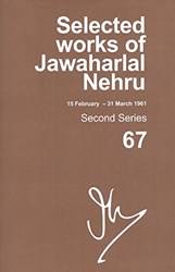SELECTED WORKS OF JAWAHARLAL NEHRU (15 FEB-31 MAR 1961), SECOND SERIES, VOL 67